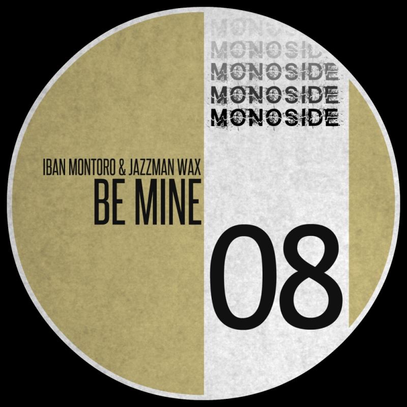 Iban Montoro & Jazzman Wax - Be Mine / MONOSIDE