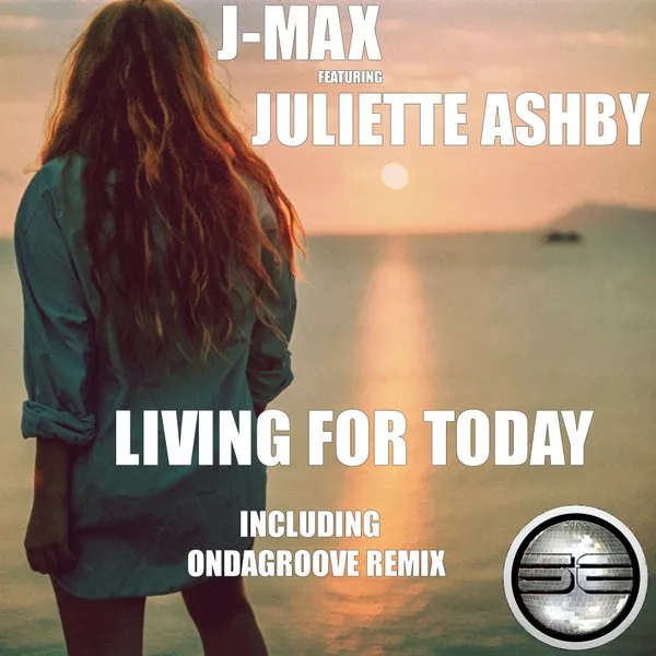 J-Max feat. Juliette Ashby - Living For Today / Soulful Evolution