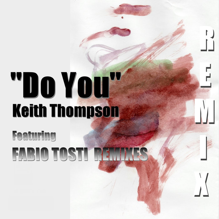Keith Thompson - Do You (REMIXES) / Waking Monster