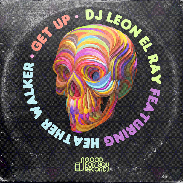 Leon El Ray feat. Heather Walker - Get Up / Good For You Records