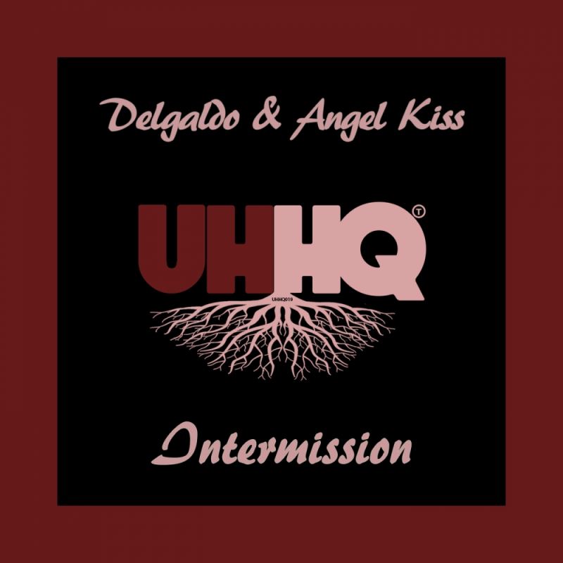 Delgado & Angel Kiss - Intermission / UHHQ