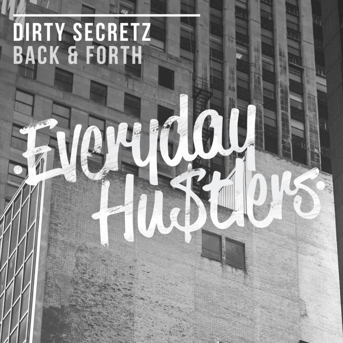 Dirty Secretz - Back & Forth / Everyday Hustlers