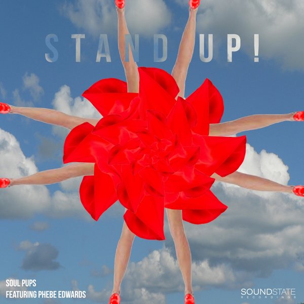 Soul Pups feat Phebe Edwards - Stand Up / Soundstate Records
