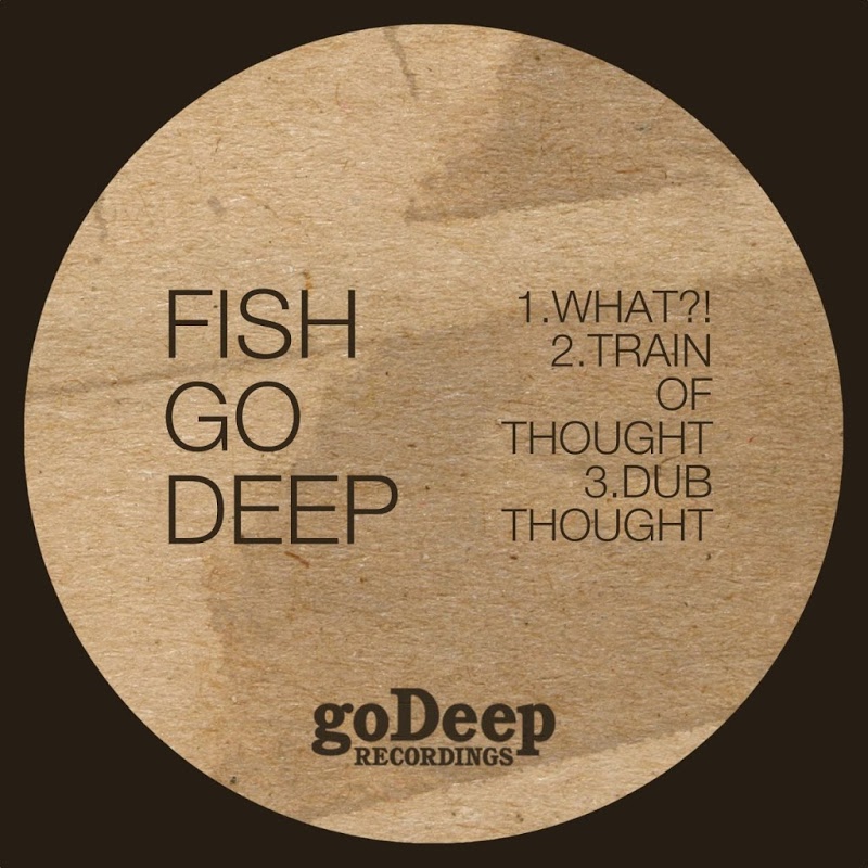 Fish Go Deep - What?! / Go Deep