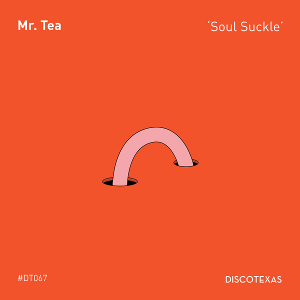 Mr. Tea - Soul Suckle / Discotexas