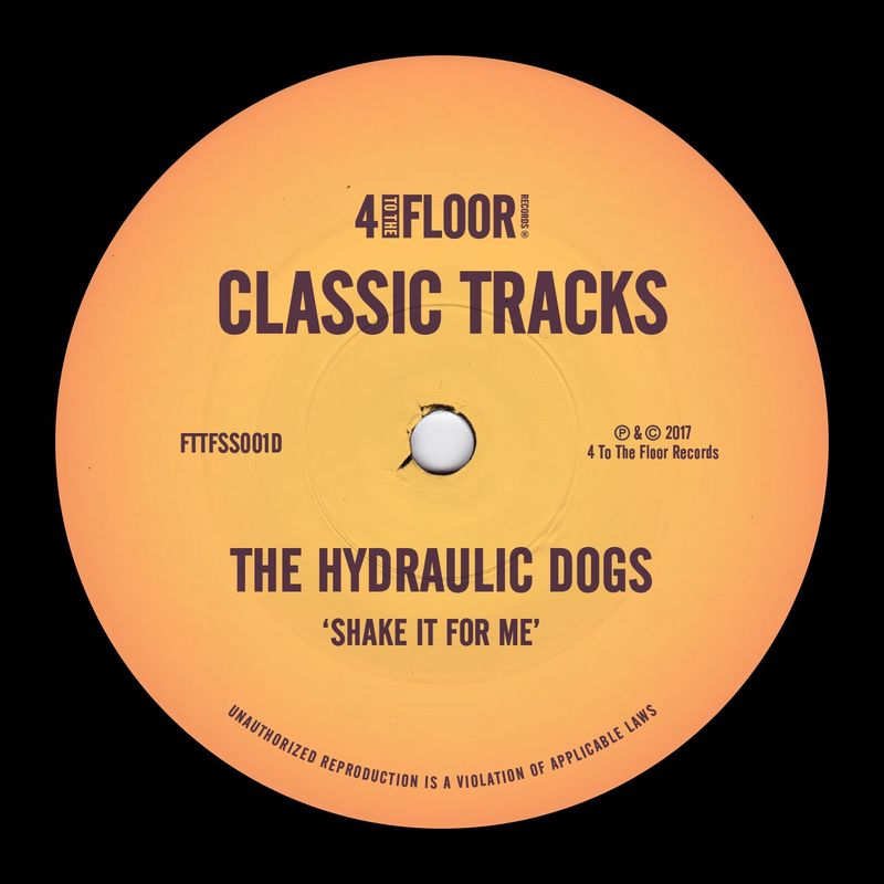 The Hydraulic Dogs - Shake It For Me / 4 To The Floor Records