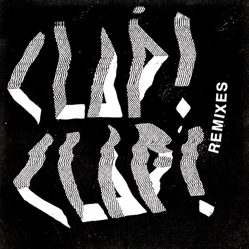 Clap! Clap! - Remixes / Black Acre
