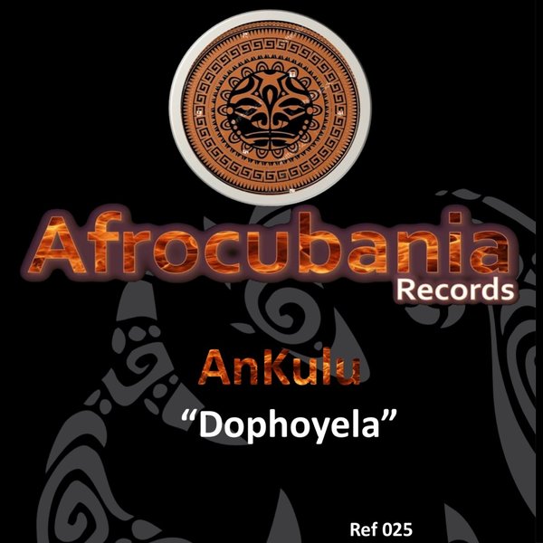 AnKulu - Dophoyela / Afrocubania Records