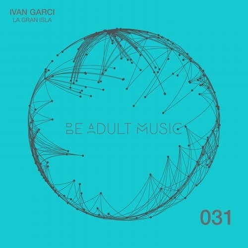 Ivan Garci - La Gran Isla / Be Adult Music