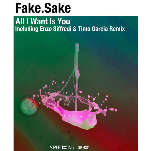 Fake.Sake - All I Want Is You / Street King