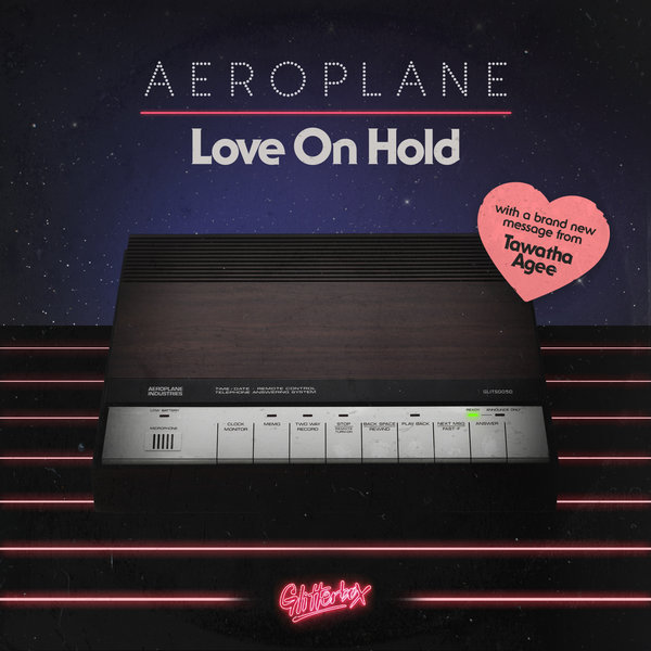 Aeroplane feat. Tawatha Agee - Love On Hold / Glitterbox Recordings