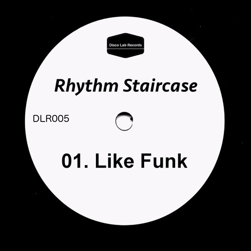 Rhythm Staircase - Like Funk / Disco Lab Records