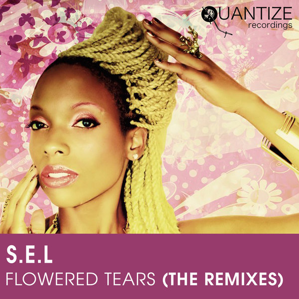 S.E.L. - Flowered Tears (The Remixes) / Quantize Recordings Inc.