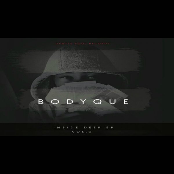 BodyQue - Inside Deep EP, Vol. 2 / Gentle Soul Records