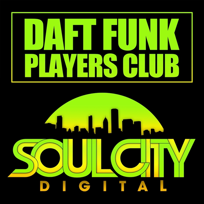 Daft Funk - Players Club / Soul City Digital