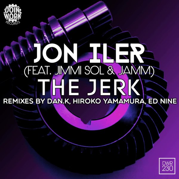 Jon Iler feat. Jimmi Sol & Jamm - The Jerk / Doin Work Records