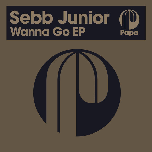 Sebb Junior - Wanna Go EP / Papa Records