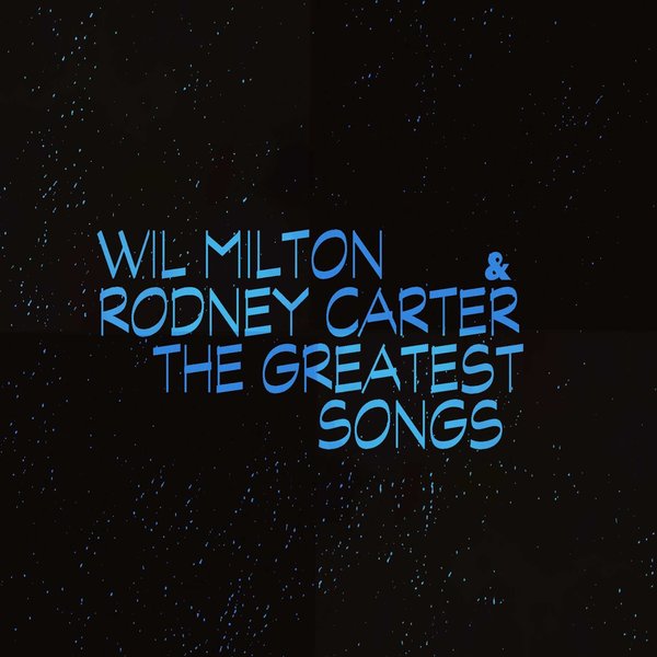 Wil Milton & Rodney Carter - Wil Milton & Rodney Carter's Greatest Songs / Blak Ink Music Group