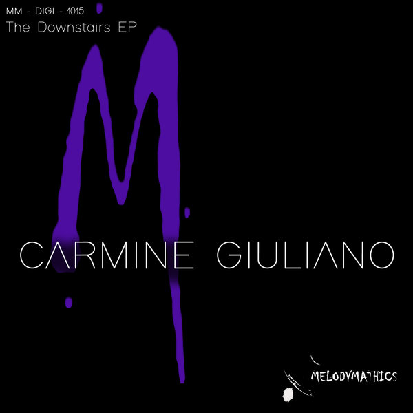 Carmine Giuliano - The Downstairs EP / Melodymathics