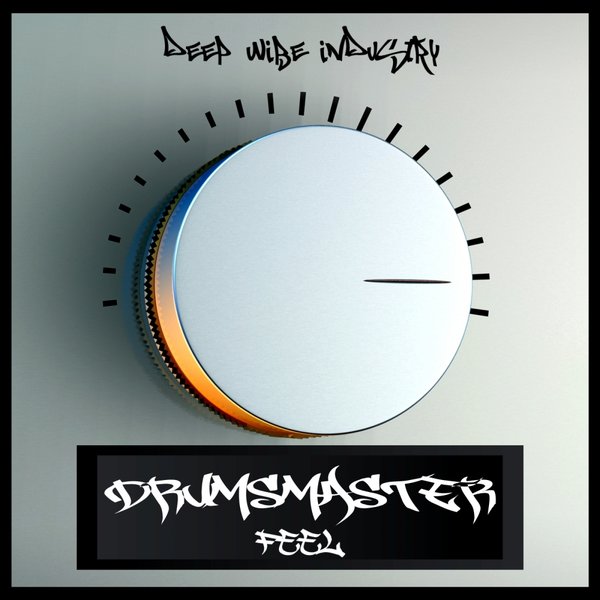 Drumsmaster - Feel / Deep Wibe Industry