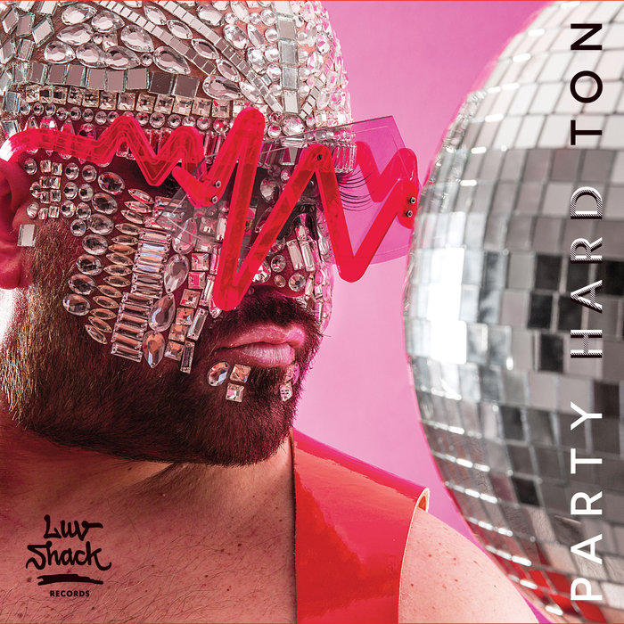 Hard Ton - Party Hard Ton (Album) / Luv Shack Records