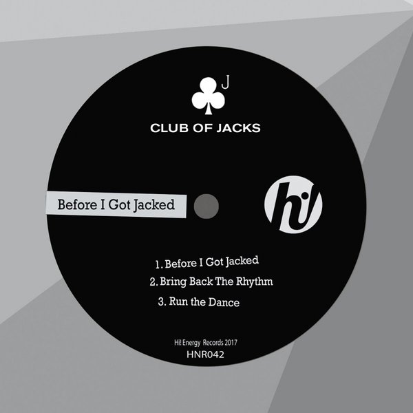 Club of Jacks - Before I Got Jacked / Hi! Energy Records