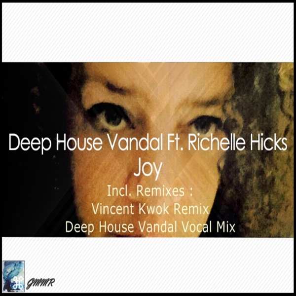 Deep House Vandal feat. Richelle Hicks - Joy (Remixes) / GMMR