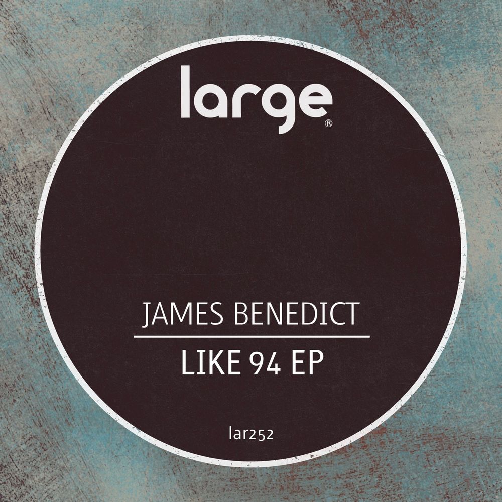 James Benedict - Like 94 EP / Large Music