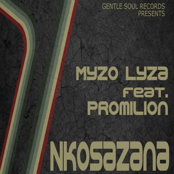 Myzo Lyza Feat. Promilion - Nkosazana / Gentle Soul Records