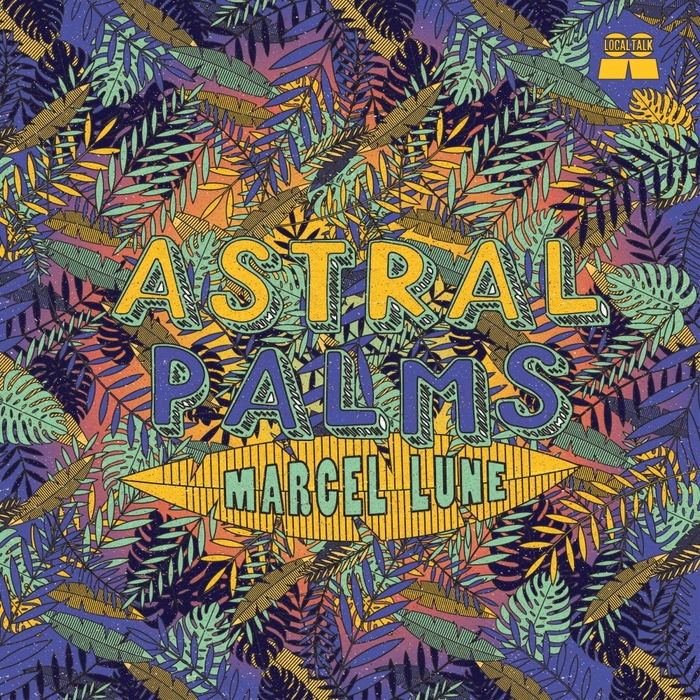 Marcel Lune - Astral Palms / Local Talk