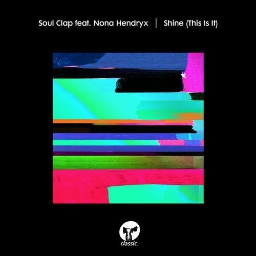 Soul Clap ft Nona Hendryx - Shine (This Is It) / Classic Music Company