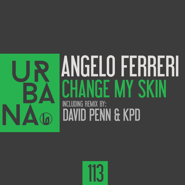Angelo Ferreri - Change My Skin / Urbana Recordings