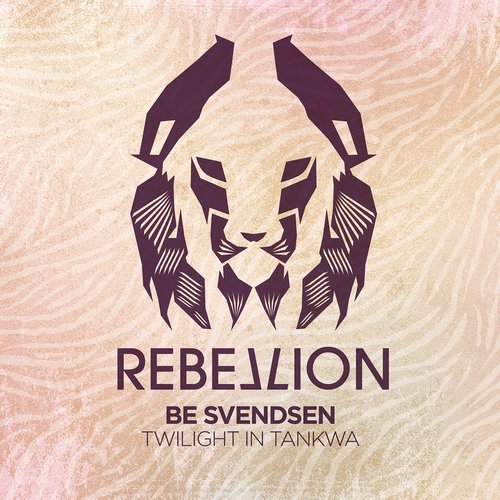 Be Svendsen - Twilight in Tankwa / Rebellion