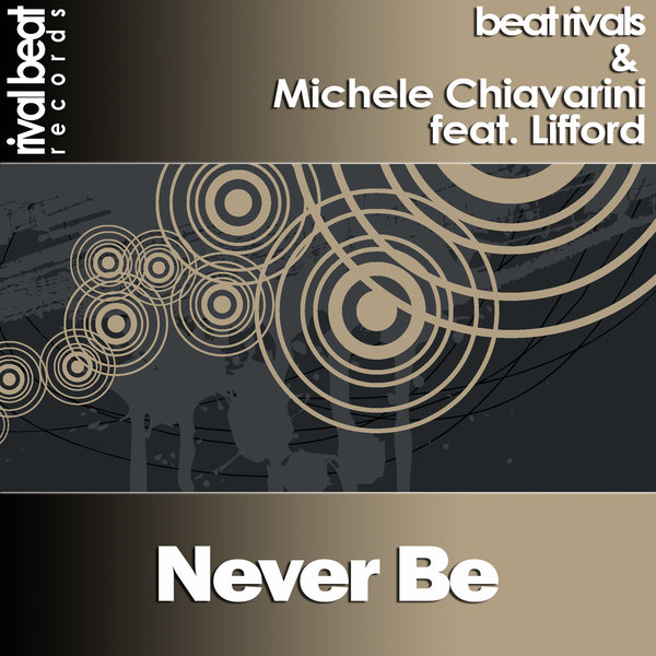 Beat Rivals & Michele Chiavarini ft Lifford - Never Be / Rival Beat Records
