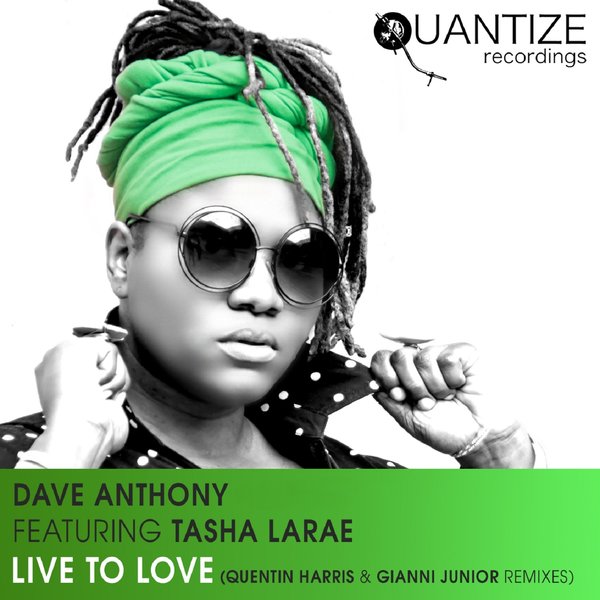 Dave Anthony and Tasha LaRae - Live To Love / Quantize Recordings