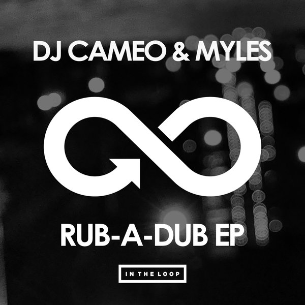 DJ Cameo & Myles - Rub-A-Dub EP / In The Loop