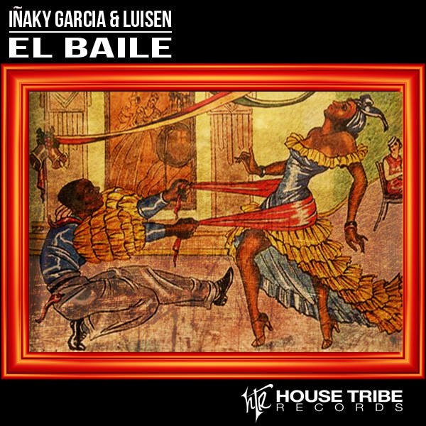 Inaky Garcia & Luisen - El Baile / House Tribe Records