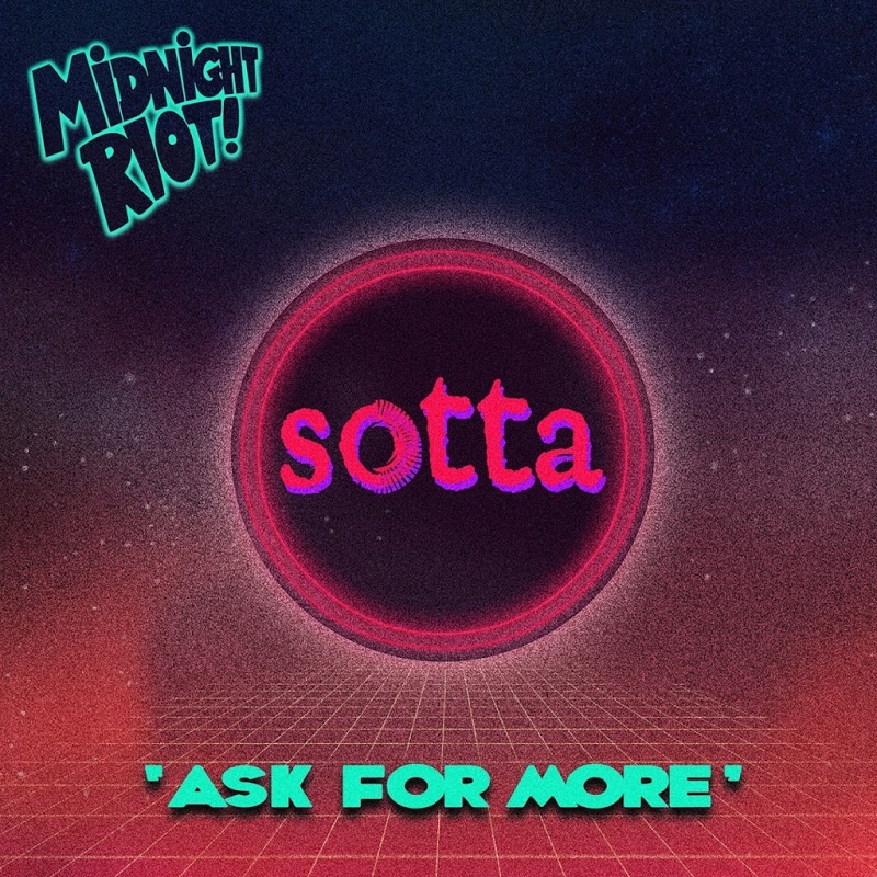 Sotta - Ask for More / Midnight Riot