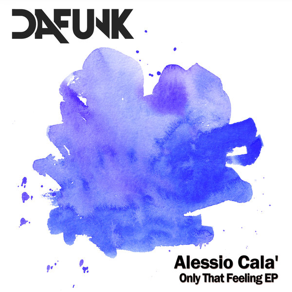 Alessio Cala' - Only That Feeling / Dafunk