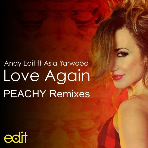 Andy Edit feat. Asia Yarwood - Love Again / Edit Records