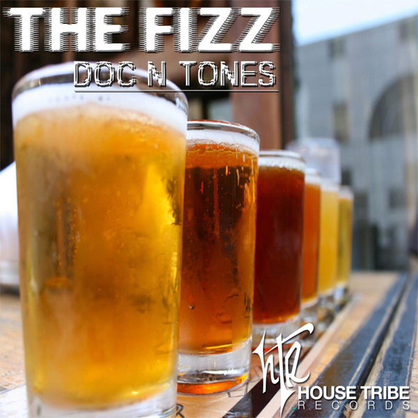 Doc & Tones - The Fizz / House Tribe Records
