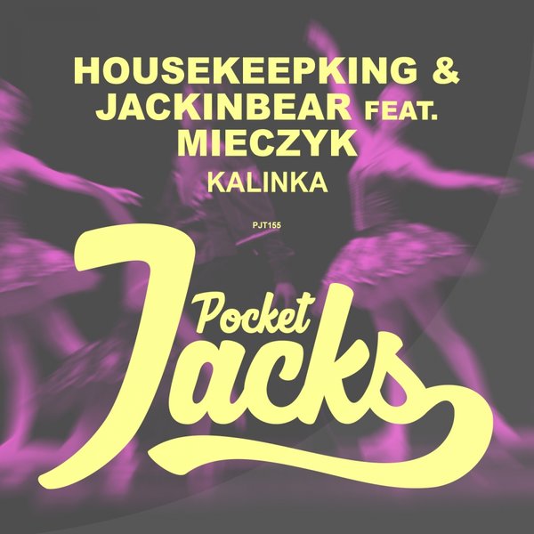 HouseKeepKing & JackinBear feat. Mieczyk - Kalinka / Pocket Jacks Trax