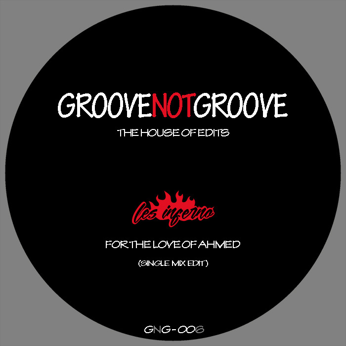 Les Inferno - For The Love Of Ahmed / Groovenotgroove