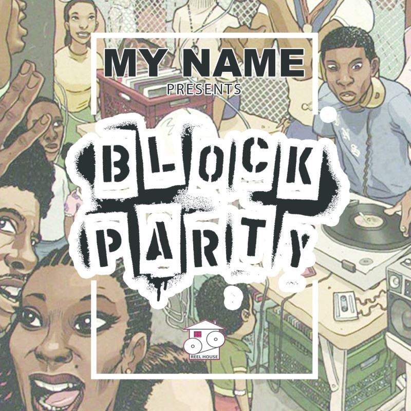 My Name - Block Party / REELHOUSE RECORDS