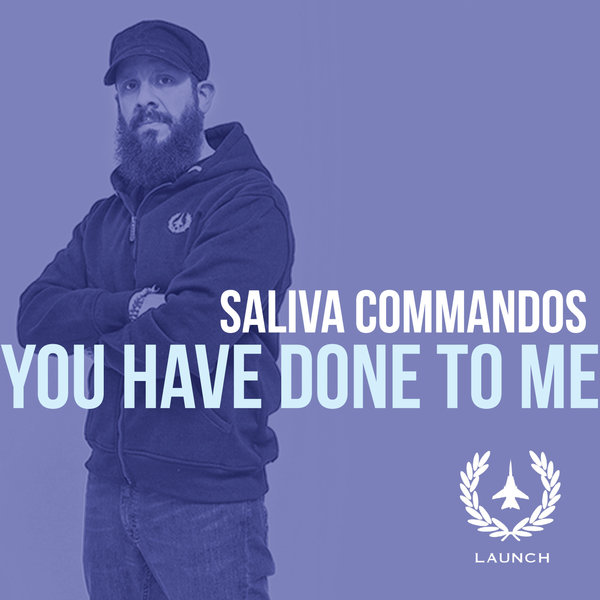 Saliva Commandos - You Have Done To Me / Launch Entertainment