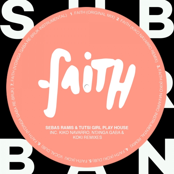 Sebas Ramis & Tutsi Girl Play House - Faith Remixes EP / Sub_Urban