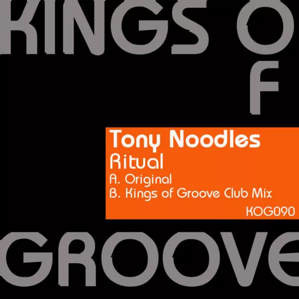 Tony Noodles - Ritual / Kings Of Groove
