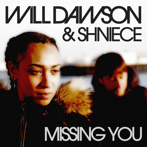 Will Dawson and Shniece - Missing You / Big Lucky Music