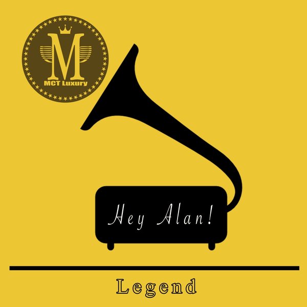 Hey Alan! - Legend / McT Luxury