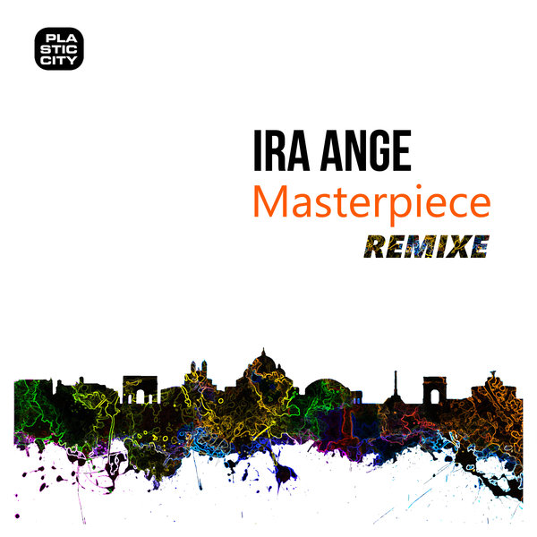 Ira Ange - Masterpiece Remixes / Plastic City. Play